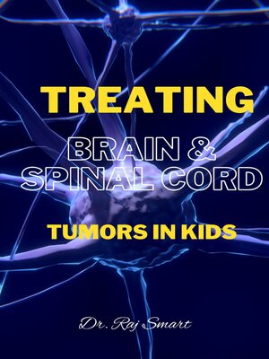 cover image of TREATING BRAIN & SPINAL CORD TUMOR IN KIDS